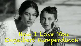 How I Love You . Engelbert Humperdinck