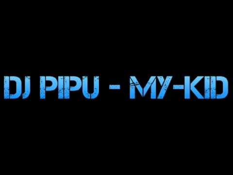 DJ Pipu - My Kid