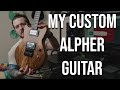 My Custom Alpher Instruments Guitar (overview and tones!)