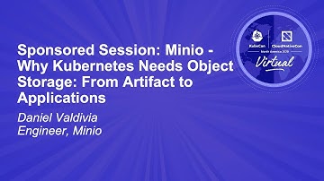 Sponsored Session: Minio - Why Kubernetes Needs Object Storage: From Artifact to Applications