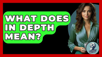 What Does In Depth Mean? - Philosophy Beyond
