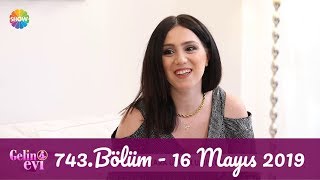 Gelin Evi All Star 743. Bölüm | 16 Mayıs 2019