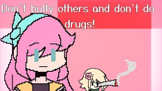 Don’t bully others and don’t do drugs!||Original||Meme||OMORI