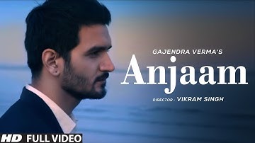 Gajendra Verma | Anjaam | Vikram Singh | Official Music Video | Sad Love Song