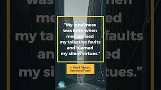 My loneliness  Kahlil Gibran's Quotes Shorts