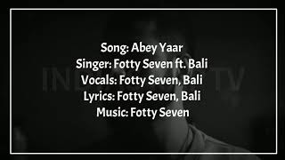 Abey Yaar Lyrics - Fotty Seven Ft Bali | INDIAS RAP TV