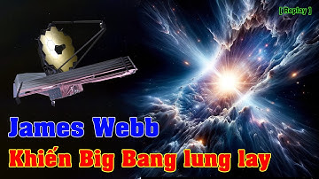 Phát hiện kinh ngạc của James Webb khiến thuyết Big Bang lung lay [Replay] | Top thú vị |