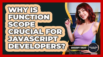 Why Is Function Scope Crucial For JavaScript Developers? - JavaScript Toolkit