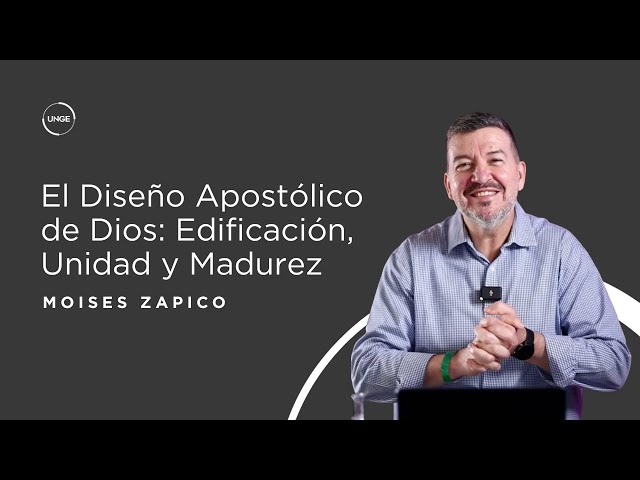 El Diseño Apostólico de Dios: Edificación, Unidad y Madurez – Recurso del Ap. Moisés