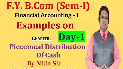 Piecemeal Distribution of Cash| FY B.com (Sem I) Financial Accounting