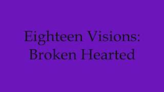 Video thumbnail of "Eighteen Visions-Broken Hearted Lyrics"