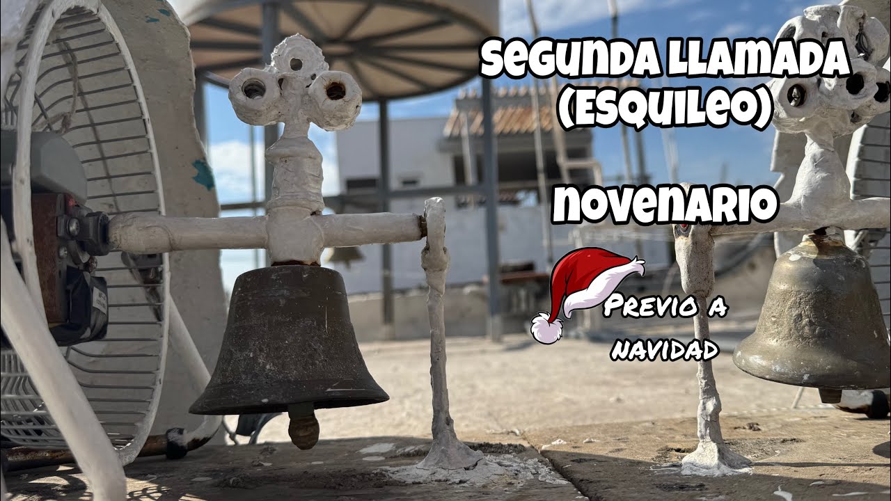 Segunda Llamada (Esquileo Solemne Por Novenario Ante Noche Buena) En Mi Campanario Personal 