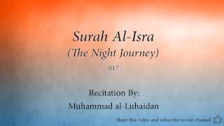 Surah Al Isra The Night Journey   017   Muhammad al Luhaidan   Quran Audio