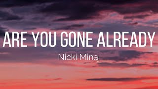 Nicki Minaj - Are You Gone Already (Lyrics)