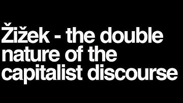 Slavoj Zizek lecture: the double nature of the capitalist discourse