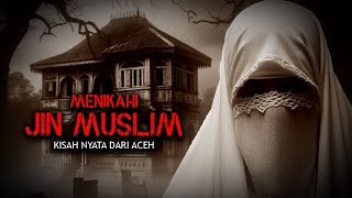 KISAH DARI ACEH  MENIKAHI JIN MUSLIM by Untung Prasetyo