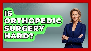 Is Orthopedic Surgery Hard? - Orthopedic Support Network