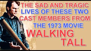 The SAD AND TRAGIC lives of these 2 cast members of the 1973 movie WALKING TALL & more film sadness! Wealth
