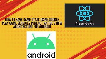 How to Save Game State using Google Play Game Services in React Native’s New Architecture Android