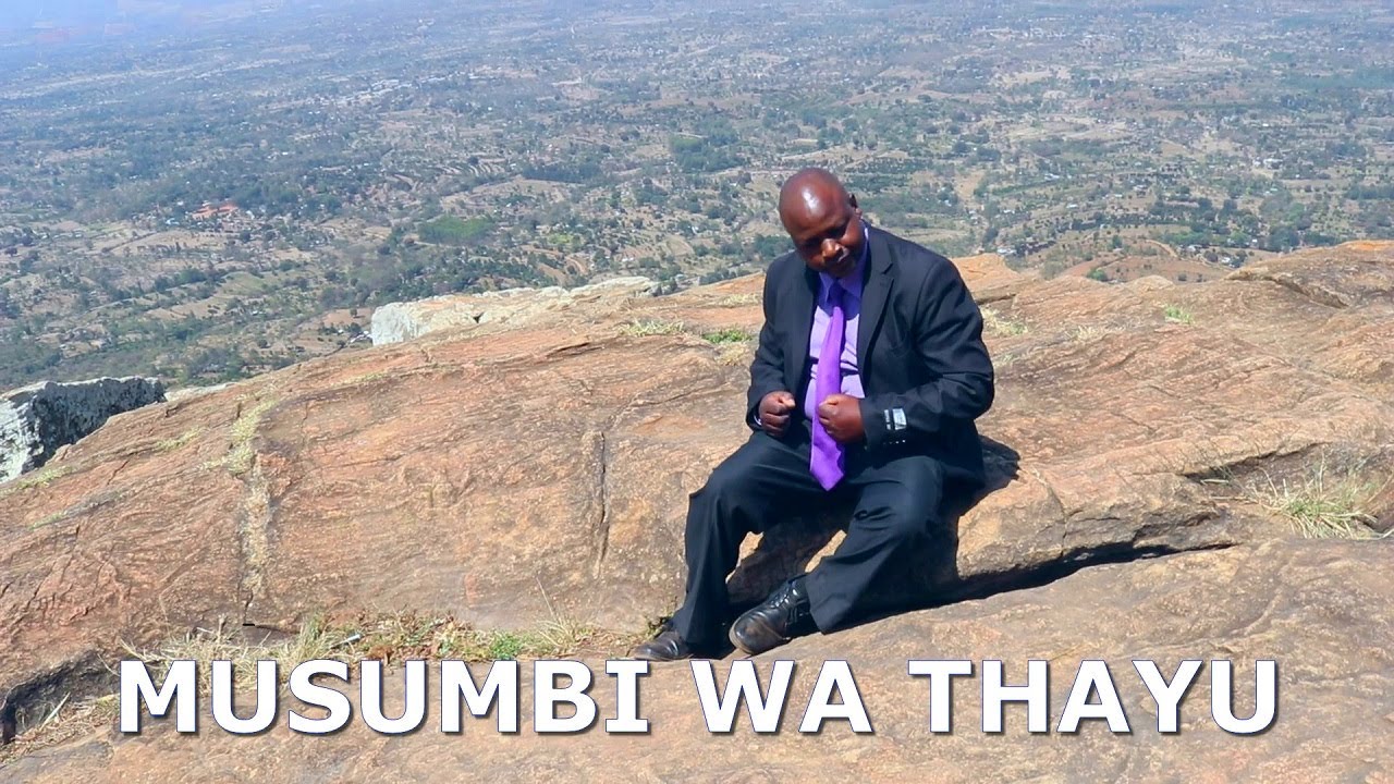 MUSUMBI WA THAYU_(OFFICIAL HD VIDEO)-Mathew Nzioka