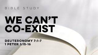 We Can't Co-Exist Bible Study Part I | Refuge City Online