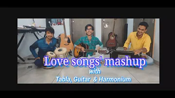 Love Songs Mashup Cover with Tabla, Guitar & Harmonium | Headphones are recommended for best audio