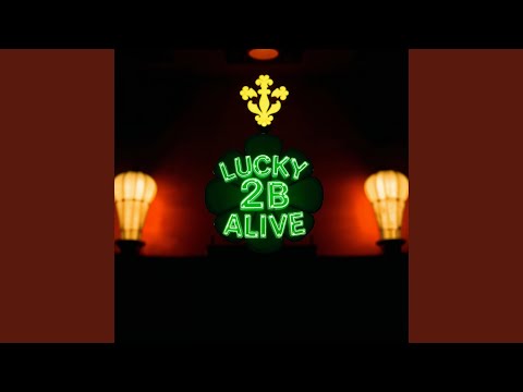 Lucky 2b Alive