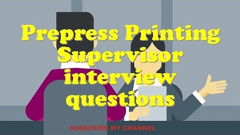 Prepress Printing Supervisor interview questions