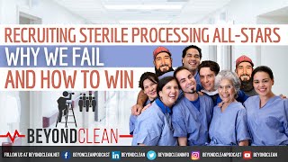 Recruiting Sterile Processing All-Stars: Why We Fail &amp; How to Win in the Age of a Competitive Market