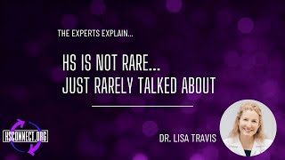 HS is not Rare, just Rarely Talked About with Dr. Travis