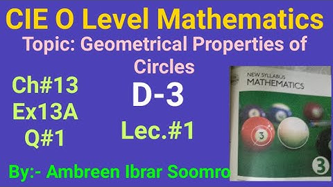 CIE O Level Mathematics:Topic:Properties of Circle(L#1 of Ch#13 Ex13A Q#1 of (D-3) 7th ed.)