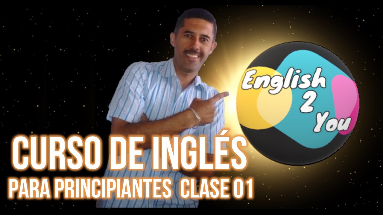 Curso de Inglés para principiantes DESDE CERO clase #01 - YouTube