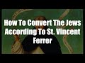How To Convert The Jews According To St  Vincent Ferrer