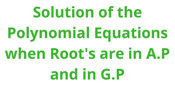 Solution of Polynomial Equations when their roots are in A.P and in G.P