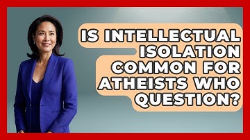 Is Intellectual Isolation Common For Atheists Who Question? - Learn About Atheism