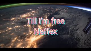 Neffex - Till I'm free (lyrics)