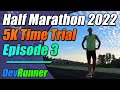 Devrunner half marathon 2022  5k time trial  episode 3