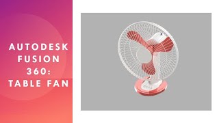 Autodesk Fusion 360: 3D Fan Model
