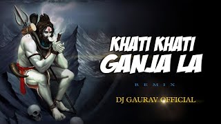 Khati Khati Ganja La Piye Cg Dj Song - Dj Gaurav  // Cg Dj Bhakti Song Cg New Song