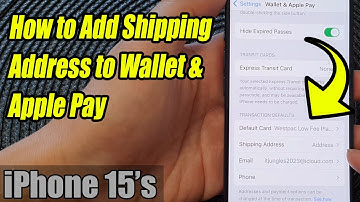 iPhone 15/15 Pro Max: How to Add Shipping Address to Wallet & Apple Pay
