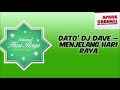 Dato' Dj Dave Menjelang Hari Raya