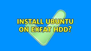Ubuntu: Install Ubuntu on exFat HDD?