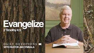 Daily Devotional | Evangelize | 2 Timothy 4:5 | Pastor Jim Cymbala