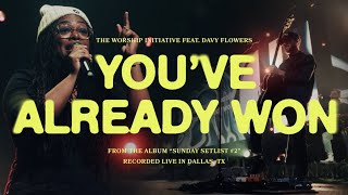 You've Already Won | The Worship Initiative (feat. Davy Flowers)