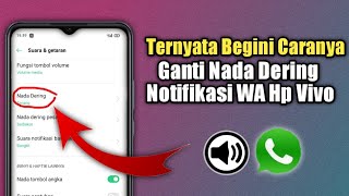 Cara Mengubah Nada Dering Notifikasi Whatsapp Di Hp Vivo