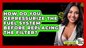 How Do You Depressurize The Fuel System Before Replacing The Filter? - Talking Tech Trends