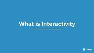 What is Interactivity