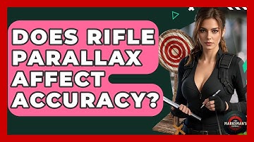 Does Rifle Parallax Affect Accuracy? - The Marksman