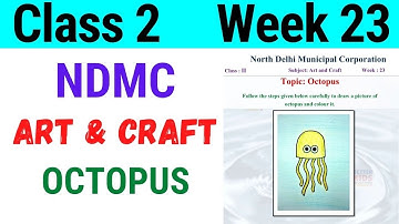 NDMC Class 2 Art and Craft Week 23 || OCTOPUS || (11/12/21)