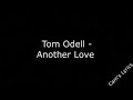 Tom Odell - Another Love | Lyrics |